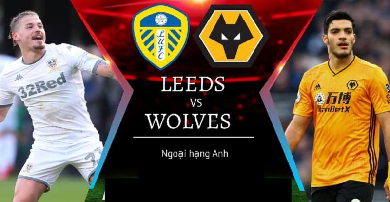 soi keo Leeds vs Wolves